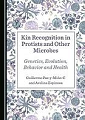 Book cover Kin recognition in protists and other microbes : genetics, evolution, behavior and health