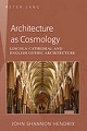 Book cover Architecture as cosmology : Lincoln Cathedral and English Gothic architecture