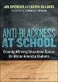 Book cover Anti-Blackness at school : creating affirming educational spaces for African American students