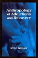 Book cover Anthropology of Addiction and Recovery